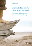 Dennis Tirch - Selbstmitgefühl als Weg durch Angst und Panik