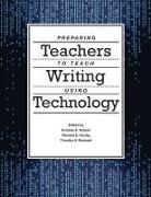 Richard E. Ferdig, Kristine E. Pytash, Timothy V. Rasinski - Preparing Teachers to Teach Writing Using Technology
