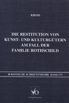 Isabella Krois - Die Restitution von Kunst- und Kulturgütern am Fall der Familie Rothschild