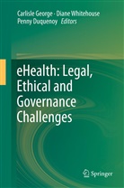 Penny Duquenoy, Carlisle George, Dian Whitehouse, Diane Whitehouse - eHealth: Legal, Ethical and Governance Challenges