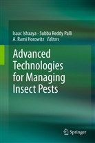 A. R. Horowitz, A. Rami Horowitz, Isaac Ishaaya, Subba Reddy Palli, A Rami Horowitz, Subb Reddy Palli... - Advanced Technologies for Managing Insect Pests