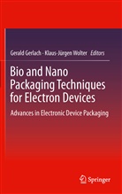 Geral Gerlach, Gerald Gerlach, Wolter, Wolter, Klaus-Jürgen Wolter - Bio and Nano Packaging Techniques for Electron Devices