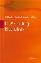 Alan Xu, Q Alan Xu, L Madden, L Madden, Timothy L. Madden, Q. Alan Xu - LC-MS in Drug Bioanalysis