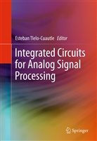 Esteba Tlelo-Cuautle, Esteban Tlelo-Cuautle - Integrated Circuits for Analog Signal Processing