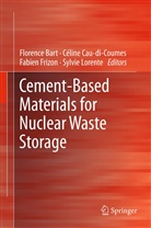Florence Bart, Célin Cau-di-Coumes, Céline Cau-Di-Coumes, Fabien Frizon, Fabien Frizon et al, Sylvie Lorente - Cement-Based Materials for Nuclear Waste Storage