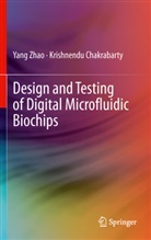Krishnendu Chakrabarty, Yan Zhao, Yang Zhao - Design and Testing of Digital Microfluidic Biochips