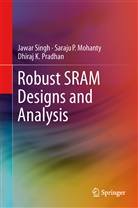 Saraju Mohanty, Saraju P Mohanty, Saraju P. Mohanty, Dhiraj Pradhan, Dhiraj K Pradhan, Dhiraj K. Pradhan... - Robust SRAM Designs and Analysis