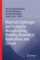 Thomas Boellinghaus, Thoma Böllinghaus, Thomas Böllinghaus, Jürgen Lexow, Anchalee Manonukul, Anchalee Manonukul et al... - Materials Challenges and Testing for Manufacturing, Mobility, Biomedical Applications and Climate