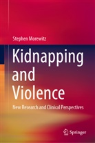 Stephen Morewitz, Stephen J. Morewitz - Kidnapping and Violence