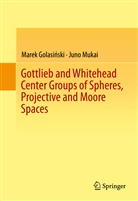 Marek Golasi ski, Marek Golasi¿ski, Mare Golasinski, Marek Golasinski, Marek Golasiński, Juno Mukai - Gottlieb and Whitehead Center Groups of Spheres, Projective and Moore Spaces