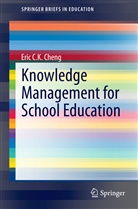 Chi-keung Eric Cheng, Eric C K Cheng, Eric C. K. Cheng, Cheng Chi Keung Eric, Cheng Eric C. K. - Knowledge Management for School Education
