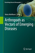 Hein Mehlhorn, Heinz Mehlhorn - Arthropods as Vectors of Emerging Diseases