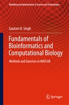 Gautam B Singh, Gautam B. Singh - Fundamentals of Bioinformatics and Computational Biology
