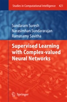 Savitha, Ramasamy Savitha, Narasimha Sundararajan, Narasimhan Sundararajan, Sundara Suresh, Sundaram Suresh - Supervised Learning with Complex-valued Neural Networks