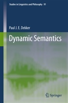 Paul J E Dekker, Paul J. E. Dekker, Paul J.E. Dekker - Dynamic Semantics