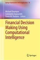 Michael Doumpos, Panos M Pardalos, Panos Pardalos, Panos M Pardalos, Panos M. Pardalos, Constanti Zopounidis... - Financial Decision Making Using Computational Intelligence