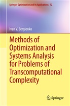 Ivan V Sergienko, Ivan V. Sergienko - Methods of Optimization and Systems Analysis for Problems of Transcomputational Complexity