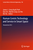 Bin Hu, Qu Jin, Qun Jin, J. H. Park, James J. Park, James J. (Jong Hyuk) Park... - Human Centric Technology and Service in Smart Space