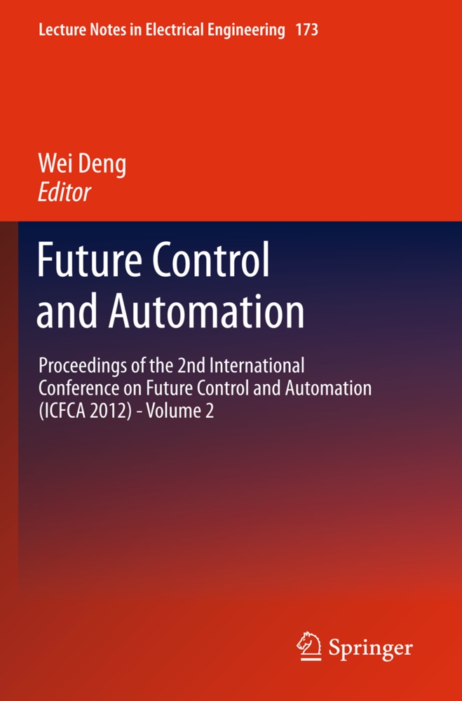 We Deng, Wei Deng - Future Control and Automation Proceedings of the 2nd International Conference on Future Control and Automation (ICFCA 2012) - Volume 2