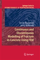 Jerzy Bobi ski, Jerzy Bobinski, Jerzy Bobiński, Jace Tejchman, Jacek Tejchman - Continuous and Discontinuous Modelling of Fracture in Concrete Using FEM