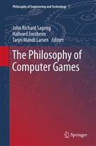 Hallvard J. Fossheim, Hallvar J Fossheim, Hallvard J Fossheim, Tarjei Mandt Larsen, John Richard Sageng - The Philosophy of Computer Games