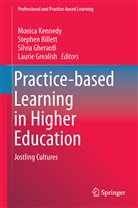 Stephe Billett, Stephen Billett, Silvia Gherardi, Silvia Gherardi et al, Laurie Grealish, Monica Kennedy - Practice-based Learning in Higher Education