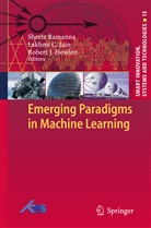 Lakhm C Jain, Lakhmi C Jain, Robert J. Howlett, Robert J Howlett, Lakhmi C Jain, Lakhmi C. Jain... - Emerging Paradigms in Machine Learning