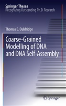 Thomas E Ouldridge, Thomas E. Ouldridge - Coarse-Grained Modelling of DNA and DNA Self-Assembly