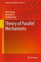 Huafeng Ding, Zhe Huang, Zhen Huang, Qinchua Li, Qinchuan Li - Theory of Parallel Mechanisms