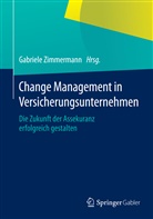 Gabriel Zimmermann, Gabriele Zimmermann - Change Management in Versicherungsunternehmen