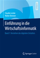 Walte Brenner, Walter Brenner, Kathrin Kirchner, Claudi Lemke, Claudia Lemke - Einführung in die Wirtschaftsinformatik. Bd.1