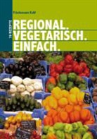 Friedemann Kahl - Regional. Vegetarisch. Einfach