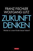 Fran Fischler, Franz Fischler, Wolfgan Lutz, Wolfgang Lutz - Zukunft denken