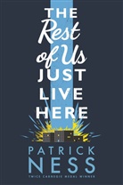 Patrick Ness, Ness Patrick - The Rest of Us Just Live Here