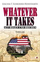 Joachim F. Schroeder-Hohenwarth - Whatever it takes