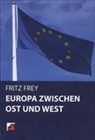 Fritz Frey - Europa zwischen Ost und West