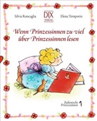 Silvi Roncaglia, Silvia Roncaglia, Elena Temporin, Elena Temporin, Silvia Roncaglia, Elena Temporin... - Wenn Prinzessinnen zuviel über Prinzessinnen lesen