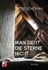 Peter Schönau - Man sieht die Sterne nicht