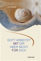 Lao Russell, Dagma Neubronner, Dagmar Neubronner - Gott arbeitet mit dir. Aber nicht für dich.