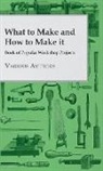 Various - What to Make and How to Make It - Book of Popular Workshop Projects
