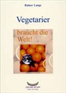 Rainer Lange - Vegetarier braucht die Welt!