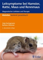 Anja Ewringmann, Anja (Dr. Ewringmann, Anja (Dr.) Ewringmann, Barbara Glöckner, Barbara (Dr.) Glöckner - Leitsymptome bei Hamster, Ratte, Maus und Rennmaus