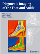 Axe Stäbler, Axel Stäbler, Ulrik Szeimies, Ulrike Szeimies, Markus Walther, Axe Stäbler... - Diagnostic Imaging of the Foot and Ankle