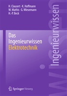 Hans-Peter Beck, Clausert, H Clausert, H. Clausert, Kar Hoffmann, Karl Hoffmann... - Das Ingenieurwissen: Elektrotechnik