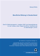 Georg Rothe - Berufliche Bildung in Deutschland : das EU-Reformprogramm "Lissabon 2000" als Herausforderung für den Ausbau neuer Wege beruflicher Qualifizierung im lebenslangen Lernen