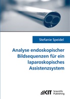 Stefanie Speidel - Analyse endoskopischer Bildsequenzen für ein laparoskopisches Assistenzsystem