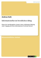 Andreas Huth - Informationsflut im beruflichen Alltag