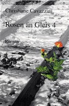 Christiane Cavazzini - Rosen an Gleis 4