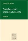 Felicitas Henn - Annabell, eine unmögliche Liebe