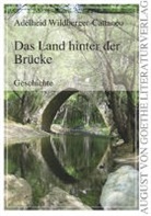 Adelheid Wildberger-Cattaneo - Das Land hinter der Brücke